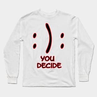 You decide Long Sleeve T-Shirt